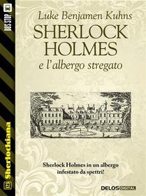 Ebook Sherlock Holmes e l'albergo stregato di Luke Benjamen Kuhns edito da Delos Digital