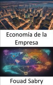 Ebook Economía de la Empresa di Fouad Sabry edito da Mil Millones De Conocimientos [Spanish]