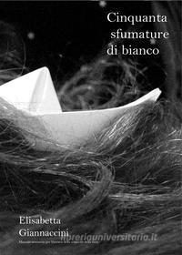 Ebook 50 sfumature di bianco di Elisabetta Giannaccini edito da Biribissi