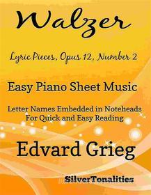 Ebook Walzer Opus 12 Number 2 Easy Piano Sheet Music di Silvertonalities edito da SilverTonalities