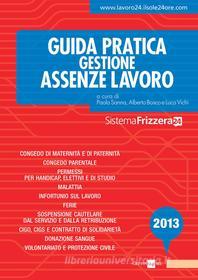 Ebook Guida Pratica Gestione Assenze dal Lavoro di Alberto Bosco, Luca Vichi, Paola Sanna edito da IlSole24Ore