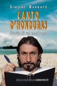 Ebook Canto d'Honduras. Diario di un naufrago di Simone Barbato edito da Giraldi Editore