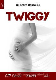 Ebook Twiggy di Giuseppe Bertolini edito da 0111 Edizioni