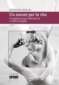 Ebook Un amore per la vita di Pietro De Angelis edito da Booksprint