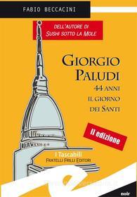 Ebook Giorgio Paludi 44 anni il giorno dei Santi di Beccacini Fabio edito da Fratelli Frilli Editori