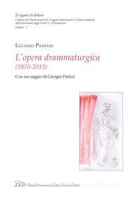 Ebook L' opera drammaturgica (1970-2015) di Luciano Paesani edito da LED Edizioni Universitarie