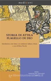Ebook Storia di Attila flagello di Dio di Anonimo, Elena Necchi edito da SISMEL - Edizioni del Galluzzo