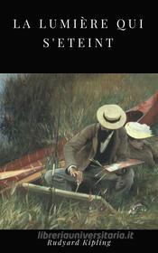 Ebook La Lumière qui s&apos;éteint di Rudyard Kipling edito da Books on Demand