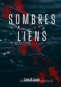Ebook Sombres liens di Line B.Lazar edito da Books on Demand