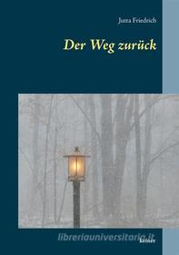 Ebook Der Weg zurück di Jutta Friedrich edito da Books on Demand