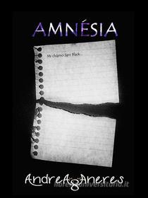 Ebook Amnèsia di Andrea Aneres edito da Andrea Aneres
