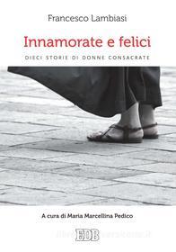Ebook Innamorate e felici di Francesco Lambiasi edito da EDB - Edizioni Dehoniane Bologna