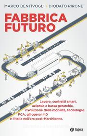 Ebook Fabbrica Futuro di Marco Bentivogli, Diodato Pirone edito da Egea