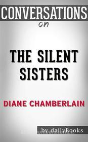 Ebook The Silent Sister: by Diane Chamberlain | Conversation Starters di dailyBooks edito da Daily Books