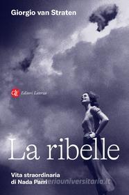 Ebook La Ribelle di Giorgio Van Straten edito da Editori Laterza