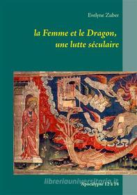 Ebook la Femme et le Dragon, une lutte séculaire di Evelyne Zuber edito da Books on Demand