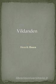 Ebook Vildanden di Henrik Ibsen edito da Augusto Baldassari