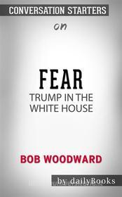 Ebook Fear: Trump in the White House??????? by Bob Woodward??????? | Conversation Starters di dailyBooks edito da Daily Books
