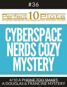 Ebook Perfect 10 Cyberspace Nerds Cozy Mystery Plots #36-4 "A PHONE TOO SMART – A DOUGLAS & FRANCINE MYSTERY" di Perfect 10 Plots edito da Perfect 10 Plots