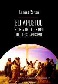 Ebook Gli apostoli di Ernest Renan edito da Greenbooks Editore