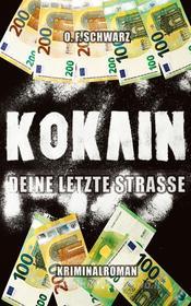 Ebook Kokain - Deine letzte Straße di O. F. Schwarz edito da Books on Demand
