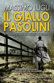 Ebook Il giallo Pasolini. Il romanzo di un delitto italiano di Massimo Lugli edito da Newton Compton Editori