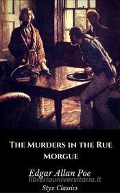 Ebook The Murders in the Rue Morgue di Edgar Allan Poe, Styx Classics edito da Styx Classics
