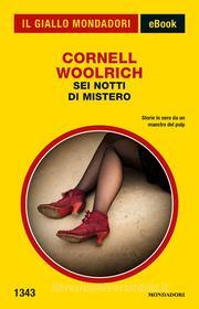 Ebook Sei notti di mistero (Il Giallo Mondadori) di Woolrich Cornell edito da Mondadori