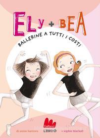 Ebook Ely + Bea 6 Ballerine a tutti i costi di Annie Barrows edito da Gallucci