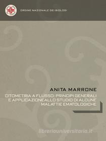 Ebook Citometria a flusso:principi generali e applicazione allo studio di alcune malattie ematologiche di anita marrone edito da Anita Marrone
