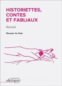 Ebook Historiettes, contes et fabliaux di Marquis de Sade edito da GrandsClassiques.com