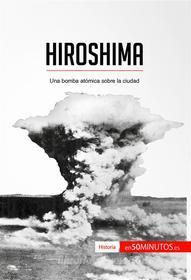 Ebook Hiroshima di 50Minutos.es edito da 50Minutos.es