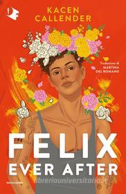Ebook Felix Ever After di Callender Kacen edito da Mondadori