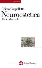 Ebook Neuroestetica di Chiara Cappelletto edito da Editori Laterza