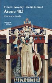 Ebook Atene 403 di Azoulay Vincent, Ismard Paulin edito da Einaudi
