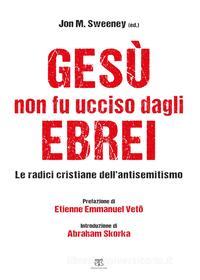 Ebook Gesù non fu ucciso dagli ebrei di AA. VV. edito da TS Edizioni