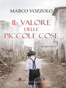 Ebook Il valore delle piccole cose di Marco Vozzolo edito da Leone Editore