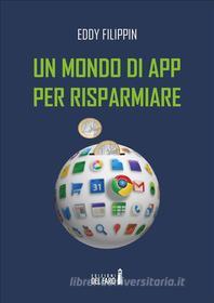 Ebook Un mondo di app per risparmiare di Eddy Filippin edito da Edizioni del Faro