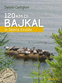 Ebook 120 km di Bajkal. In Siberia d’estate di Daniele Castiglioni edito da goWare & Accademia della Crusca