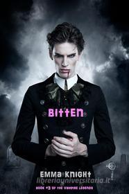 Ebook Bitten (Book #3 of the Vampire Legends) di Emma Knight edito da Lukeman Literary Management