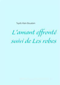Ebook L&apos;amant effronté - Les robes di Tayeb Alain Boualam edito da Books on Demand