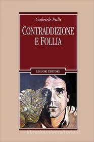 Ebook Contraddizione e follia di Gabriele Pulli edito da Liguori Editore