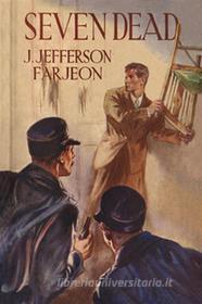 Ebook Seven Dead di J. Jefferson Farjeon edito da Reading Essentials