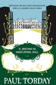 Ebook Il destino di Hartlepool Hall di Paul Torday edito da Elliot