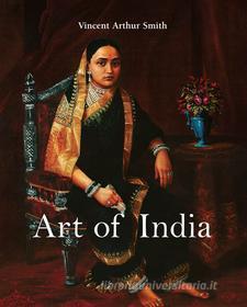 Ebook Art of India di Vincent Arthur Smith edito da Parkstone International