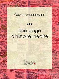 Ebook Une page d&apos;histoire inédite di Guy de Maupassant, Ligaran edito da Ligaran