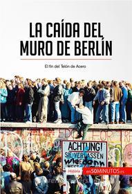 Ebook La caída del muro de Berlín di 50Minutos.es edito da 50Minutos.es
