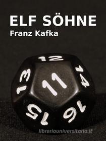 Ebook Elf Söhne di Franz Kafka edito da Books on Demand
