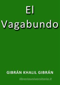 Libro Ebook El vagabundo di Gibrán Khalil Gibrán di Gibrán Khalil Gibrán