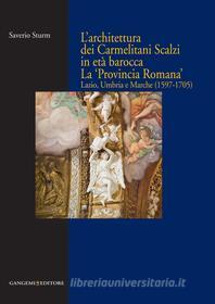 Ebook L’architettura dei Carmelitani Scalzi in età barocca di Saverio Sturm edito da Gangemi Editore
